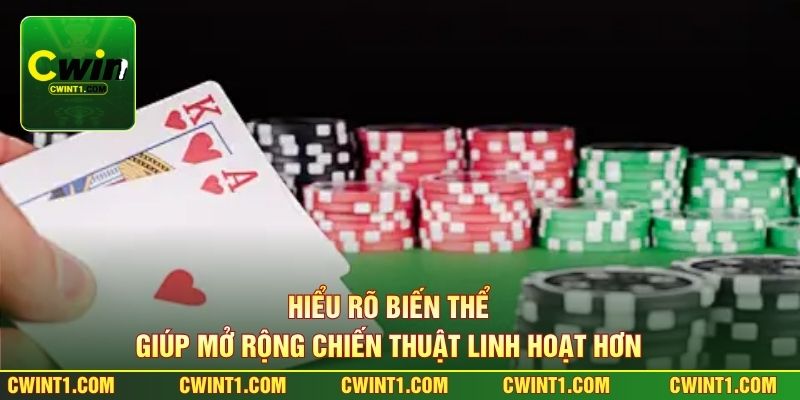 Hiểu rõ biến thể giúp mở rộng chiến thuật linh hoạt hơn