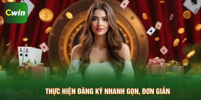 Thực hiện đăng ký nhanh gọn, đơn giản